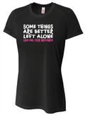NOVELTY T-SHIRTS - Some Things Are Better Left Alone Like Me, For Instance